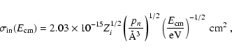 \begin{displaymath}\sigma_{\rm in}(E_{\rm cm})=2.03\times 10^{-15}Z_i^{1/2}
\lef...
...
\left(\frac{E_{\rm cm}}{\rm eV}\right)^{-1/2}~\mbox{cm$^2$ },
\end{displaymath}