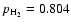 $p_{{\rm H}_2}=0.804$