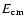 $E_{\rm cm}$