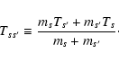 \begin{displaymath}T_{ss^\prime} \equiv {m_s T_{s^\prime}+m_{s^\prime}T_s\over m_s+m_{s^\prime}}\cdot
\end{displaymath}