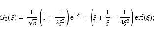 \begin{displaymath}G_0(\xi)={1\over\sqrt{\pi}}\left(1+{1\over 2\xi^2}\right)
{\r...
...\left(\xi +{1\over\xi} -{1\over 4\xi^3}\right) {\rm erf}(\xi);
\end{displaymath}
