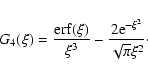 \begin{displaymath}G_4(\xi)=\frac{{\rm erf}(\xi)}{\xi^3}-\frac{2{\rm e}^{-\xi^2}}{\sqrt{\pi}\xi^2}\cdot
\end{displaymath}