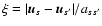 $\xi=\vert{\vec u}_s-{\vec u}_{s^\prime}\vert/a_{ss^\prime}$