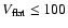 $V_{\rm flat}\leq 100$
