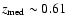 $z_{\rm med}\sim0.61$