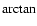 $\arctan$