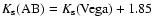 $K_{\rm s}({\rm AB})=K_{\rm s}({\rm Vega})+1.85$