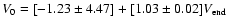 $V_0=[-1.23\pm4.47]+[1.03\pm0.02]V_{\rm end}$