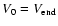 $V_0=V_{\rm end}$