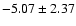 $-5.07\pm2.37$