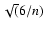 $\sqrt(6/n)$