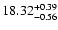 $\rm 18.32_{-0.56}^{+0.39}$