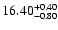 $\rm 16.40_{-0.80}^{+0.40}$