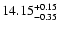 $\rm 14.15_{-0.35}^{+0.15}$