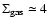 $\Sigma_{{\rm gas}}\simeq 4$