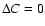 $\Delta{ C}=0$