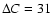$\Delta{ C}=31$