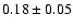 $0.18\pm0.05$