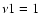 $\nu1=1$