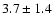 $3.7 \pm 1.4$