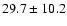 $29.7 \pm 10.2$