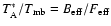 $T_{\rm A}^*/T_{\rm mb} =
B_{\rm eff}/F_{\rm eff}$