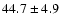 $44.7 \pm 4.9$
