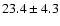 $23.4 \pm 4.3$