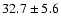 $32.7 \pm 5.6$