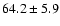 $64.2 \pm 5.9$