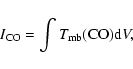 \begin{displaymath}{I}_{\rm CO}= \int T_{\rm mb}{\rm (CO)} {\rm d}V,
\end{displaymath}