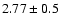 $2.77 \pm 0.5$