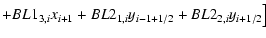 $\displaystyle +{ BL1_{3,i} x_{i + 1} + BL2_{1,i} y_{i - 1+ 1/2}
+ BL2_{2,i} y_{i + 1/2} } \bigr]$