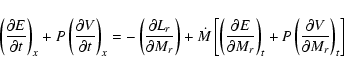 \begin{displaymath}\left( {\frac{{\partial E}}{{\partial t}}} \right)_{x} + P\le...
...\frac{{\partial V}}{{\partial M_{r} }}} \right)_{t} } \right]
\end{displaymath}