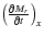 $\left( {\frac{{\partial
M_{r} }}{{\partial t}}} \right)_{x} $
