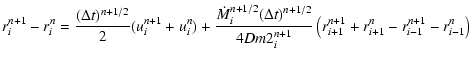 $\displaystyle r_i^{n + 1} - r_i^n = \frac{{(\Delta t)^{n + 1/2} }}{2}(u_i^{n + ...
...\left(r_{i + 1}^{n + 1} + r_{i + 1}^n - r_{i - 1}^{n + 1} - r_{i - 1}^n \right)$
