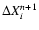 $\Delta X_i^{n + 1}$