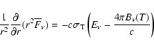\begin{displaymath}\frac{1}{{r^2 }}\frac{\partial }{{\partial r}}(r^2 \overline ...
...sigma _{\rm T} \left(E_\nu - \frac{{4\pi B_\nu (T)}}{c}\right)
\end{displaymath}