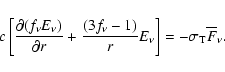 \begin{displaymath}c\left[ {\frac{{\partial (f_\nu E_\nu )}}{{\partial r}} + \fr...
... - 1)}}{r}E_\nu} \right] = - \sigma _{\rm T} \overline F_\nu.
\end{displaymath}