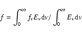 \begin{displaymath}f = \int_0^\infty {f_\nu E_\nu \rm d\nu } /\int_0^\infty
{E_\nu \rm d\nu }
\end{displaymath}