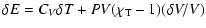 $\displaystyle \delta E = C_V \delta T + PV(\chi _{\rm T} - 1)(\delta V/V)$