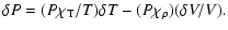 $\displaystyle \delta P = (P\chi _{\rm T} /T)\delta T - (P\chi _\rho )(\delta V/V).$