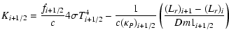 $\displaystyle K_{i + 1/2} = \frac{{f_{i + 1/2} }}{c}4\sigma T_{i + 1/2}^4 -
\fr...
...2} }}\left( {\frac{{(L_{r} )_{i + 1} -
(L_{r} )_i }}{{Dm1_{i + 1/2} }}} \right)$