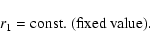 \begin{displaymath}r_1 = \mbox{const. (fixed value)}.
\end{displaymath}