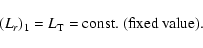 \begin{displaymath}(L_{r})_1 = L_{\rm T}= \mbox{const. (fixed value).}
\end{displaymath}