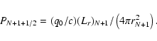 \begin{displaymath}P_{N+1+1/2} = (q_0/c)(L_{r})_{N+1}/\left(4\pi r_{N+1}^2\right).
\end{displaymath}