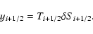 \begin{displaymath}y_{i+1/2} = T_{i+1/2}\delta S_{i+1/2}.
\end{displaymath}