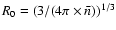 $R_0=(3/(4\pi\times
\bar{n}))^{1/3}$