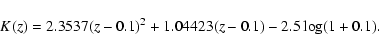 \begin{displaymath}K(z) = 2.3537(z-0.1)^2 + 1.04423(z-0.1) - 2.5\log(1+0.1).
\end{displaymath}
