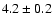 $4.2\pm0.2$